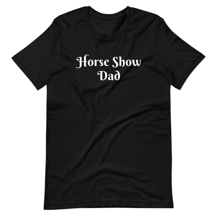 Horse Show Dad T-Shirt - Star Point Horsemanship
